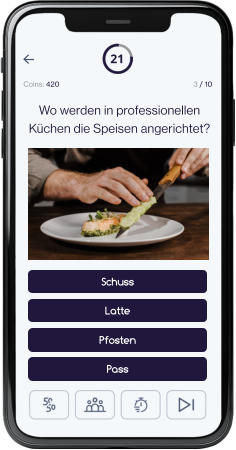 21 Coins: 420 3 / 10 Schuss  Latte Pfosten Pass Wo werden in professionellen Küchen die Speisen angerichtet?